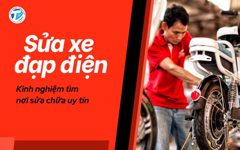 Sửa Xe Đạp Điện - Kinh Nghiệm Tìm Nơi Sửa Chữa Uy Tín